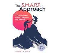 The S.M.A.R.T. Approach: A 5 Step Process to Life, Leadership and Investing