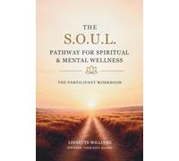 The S.O.U.L. Pathway for Spiritual & Mental Wellness: The Participant Workbook