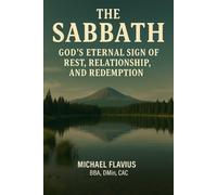 The Sabbath: God's Eternal Sign Of Rest, Relationship And Redemption