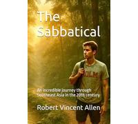 The Sabbatical: An incredible journey through Southeast Asia in the 20th century.