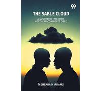The Sable CloudA Southern Tale With Northern Comments (1861) (Edition1)