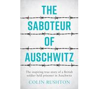 The Saboteur of Auschwitz: A British POW's Eyewitness Account