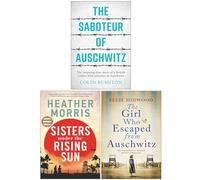 The Saboteur of Auschwitz, Sisters under the Rising Sun & The Girl Who Escaped from Auschwitz 3 Books Collection Set