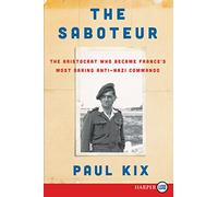 The Saboteur: The Aristocrat Who Became France's Most Daring Anti-Nazi Commando