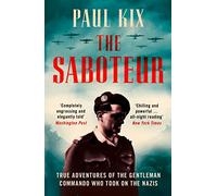 The Saboteur: True Adventures of the Gentleman Commando Who Took on the Nazis