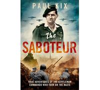 The Saboteur: True Adventures of the Gentleman Commando Who Took on the Nazis