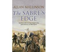 Allan Mallinson - The Sabre's Edge - The Matthew Hervey Adventures 5 - A gripping military adventure