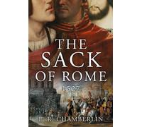 The Sack of Rome (The Mad, Bad and Ugly of Italian History)