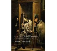 The Sacrament of Penance and Religious Life in Golden Age Spain