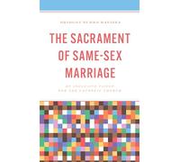 The Sacrament of Same-Sex Marriage: An Inclusive Vision for the Catholic Church