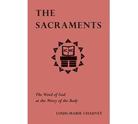 The Sacraments: The Word of God at the Mercy of the Body