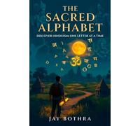 The Sacred Alphabet: Discover Hinduism: One Letter At A Time