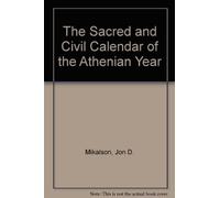 The Sacred and Civil Calendar of the Athenian Year