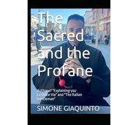 The Sacred and the Profane: Author of "Explaining you La Dolce Via" and "The Italian Gentleman"