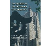 The Sacred and the Secular University: 34 (The William G. Bowen Series)