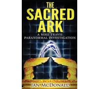 The Sacred Ark: A Mike Travis Paranormal Investigation