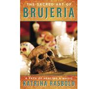 The Sacred Art of Brujería: A Path of Healing and Magic