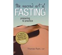 The Sacred Art of Fasting: Preparing to Practice (The Art of Spiritual Living)