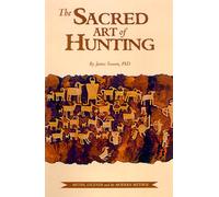 The Sacred Art of Hunting: Myths, Legends and the Modern Mythos