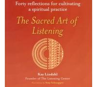 The Sacred Art of Listening: Forty Reflections for Cultivating Spiritual Practice