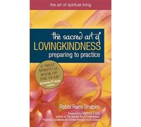 The Sacred Art of Lovingkindness: Preparing to Practice (The Art of Spiritual Living)