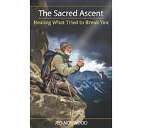 The Sacred Ascent: Healing What Tried to Break You