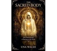The Sacred Body: How Flesh Became a Doorway to the Divine