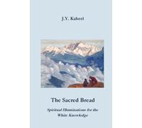 The Sacred Bread: Spiritual Illuminations for the White Knowledge