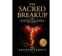 The Sacred Breakup: Some Heartbreaks Are Not Punishments. They Are Spiritual Surgeries Designed to Heal Your Soul.