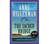 The Sacred Bridge: 7 (Leaphorn, Chee & Manuelito Novel): A Novel