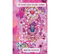 The Sacred Build Healing Journal