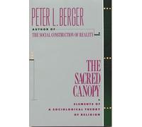 The Sacred Canopy: Elements of a Sociological Theory of Religion