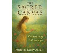 The Sacred Canvas: Rediscovering the Original You