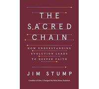 The Sacred Chain: How Understanding Evolution Leads to Deeper Faith