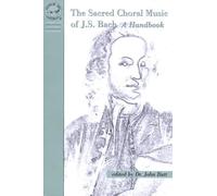 The Sacred Choral Music of J. S. Bach: A Handbook