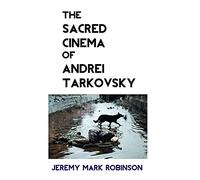 The Sacred Cinema of Andrei Tarkovsky