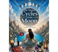 The Sacred Cycles of the Moon