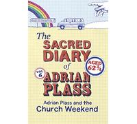 The Sacred Diary of Adrian Plass: Adrian Plass and the Church Weekend
