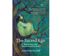 The Sacred Ego: Making Peace with Ourselves and Our World (Sacred Activism): 10