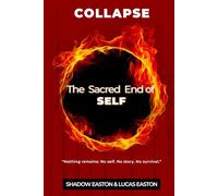 The Sacred End of SELF: COLLAPSE: 4 (The Sacred Series)