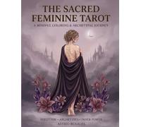 The Sacred Feminine Tarot: A Mindful Coloring & Archetypal Journey