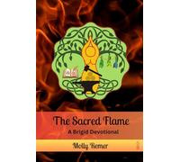 The Sacred Flame: A Brigid Devotional (Goddess Devotional)