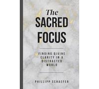 The Sacred Focus: Finding Divine Clarity in a Distracted World