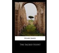 The Sacred Fount: Henry James (History, Criticism, Classics, Literature, Arts & Photography) [Annotated]