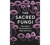 The Sacred Fungi: Exploring the Spiritual Effects of Magic Mushrooms