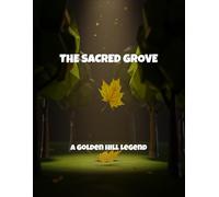 The Sacred Grove: A Golden Hill Legend