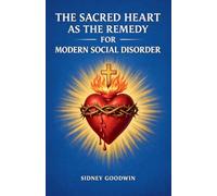 The Sacred Heart as the Remedy for Modern Social Disorder