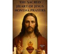 The Sacred Heart of Jesus novena prayers: A Powerful 9-Day Catholic Devotion