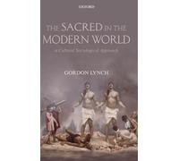 The Sacred in the Modern World: A Cultural Sociological Approach