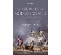 The Sacred in the Modern World: A Cultural Sociological Approach